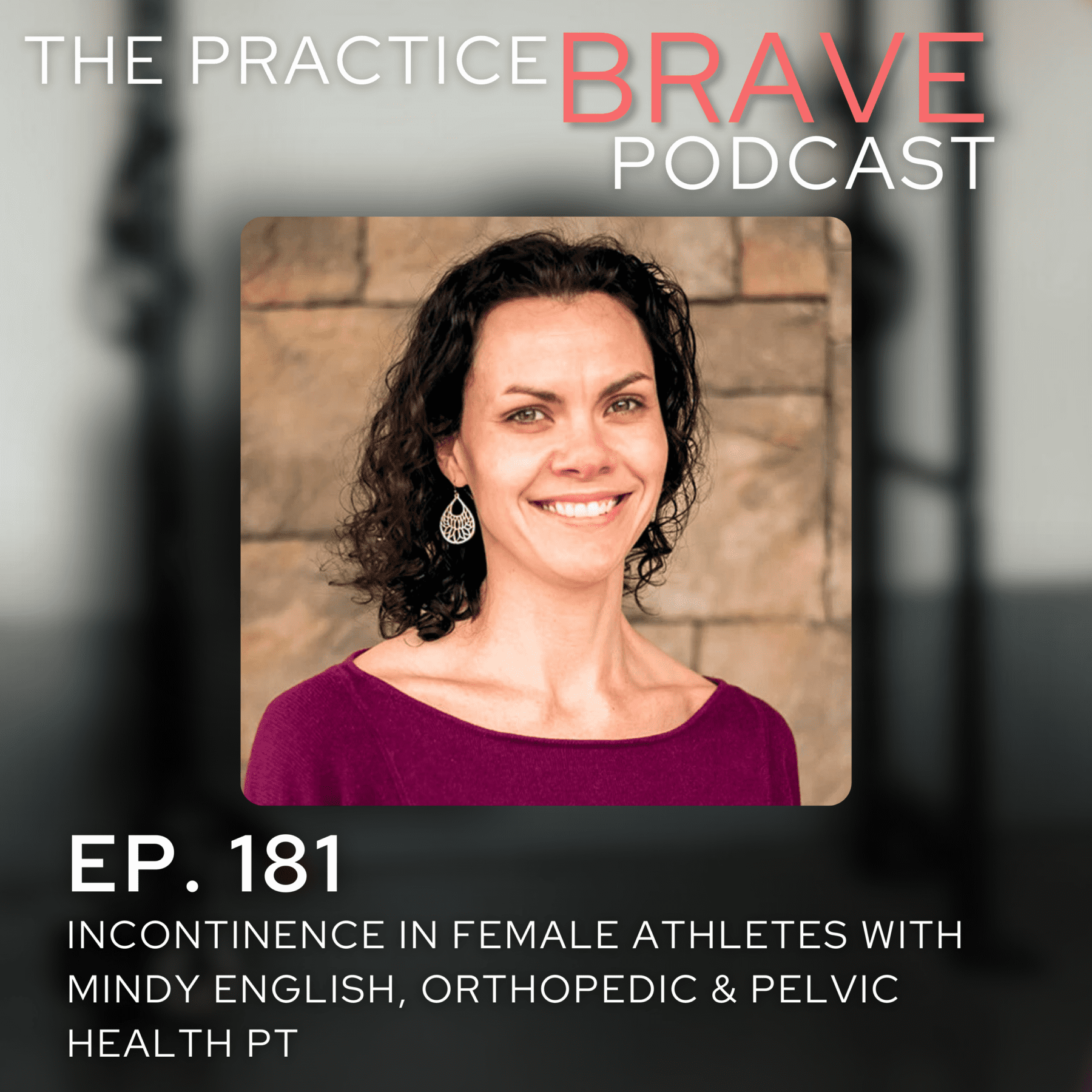 181 - Incontinence in Female Athletes with Mindy English, Orthopedic & Pelvic Health PT - Brianna Battles Practice Brave