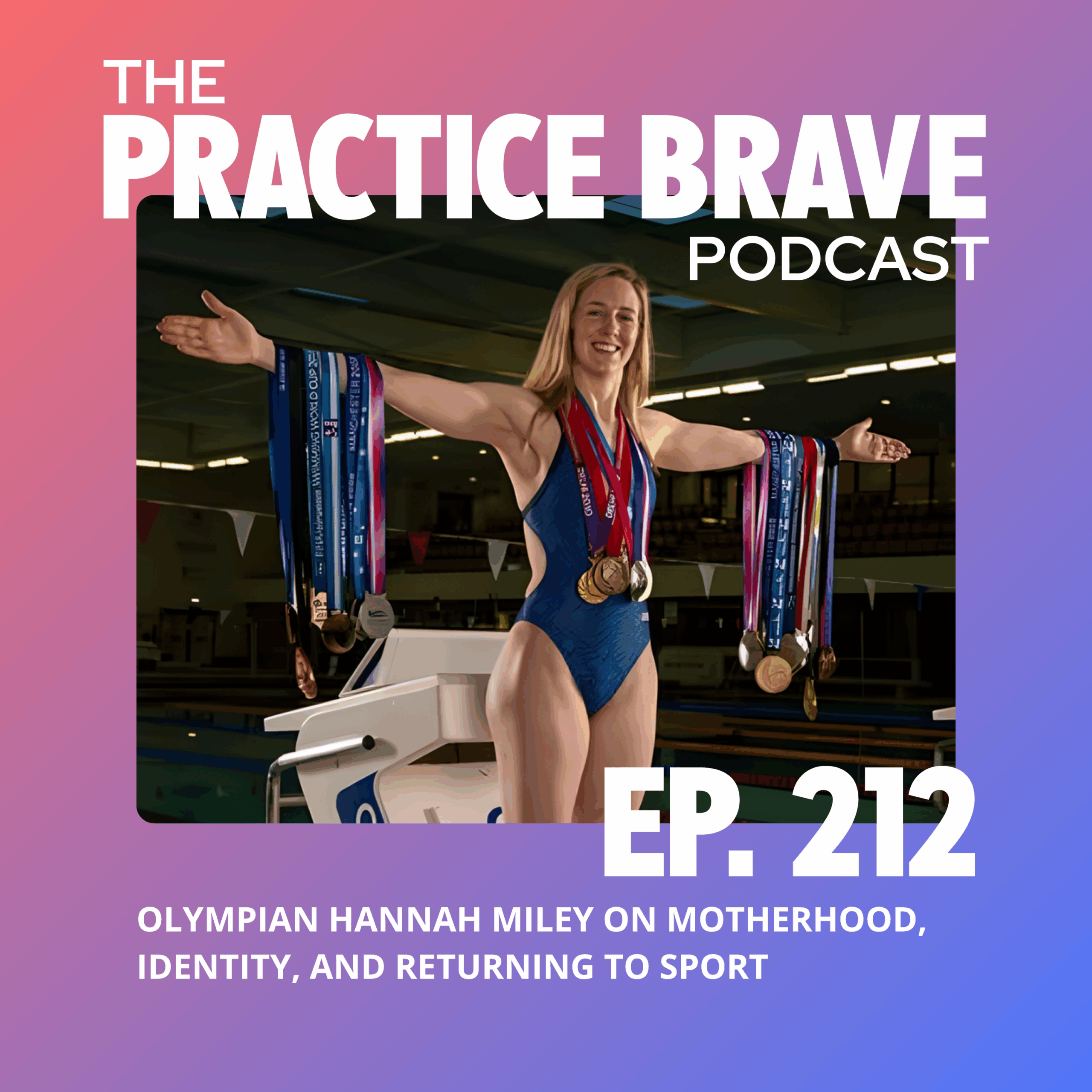 212: Olympian Hannah Miley on Motherhood, Identity, and Returning to Sport - Brianna Battles Practice Brave