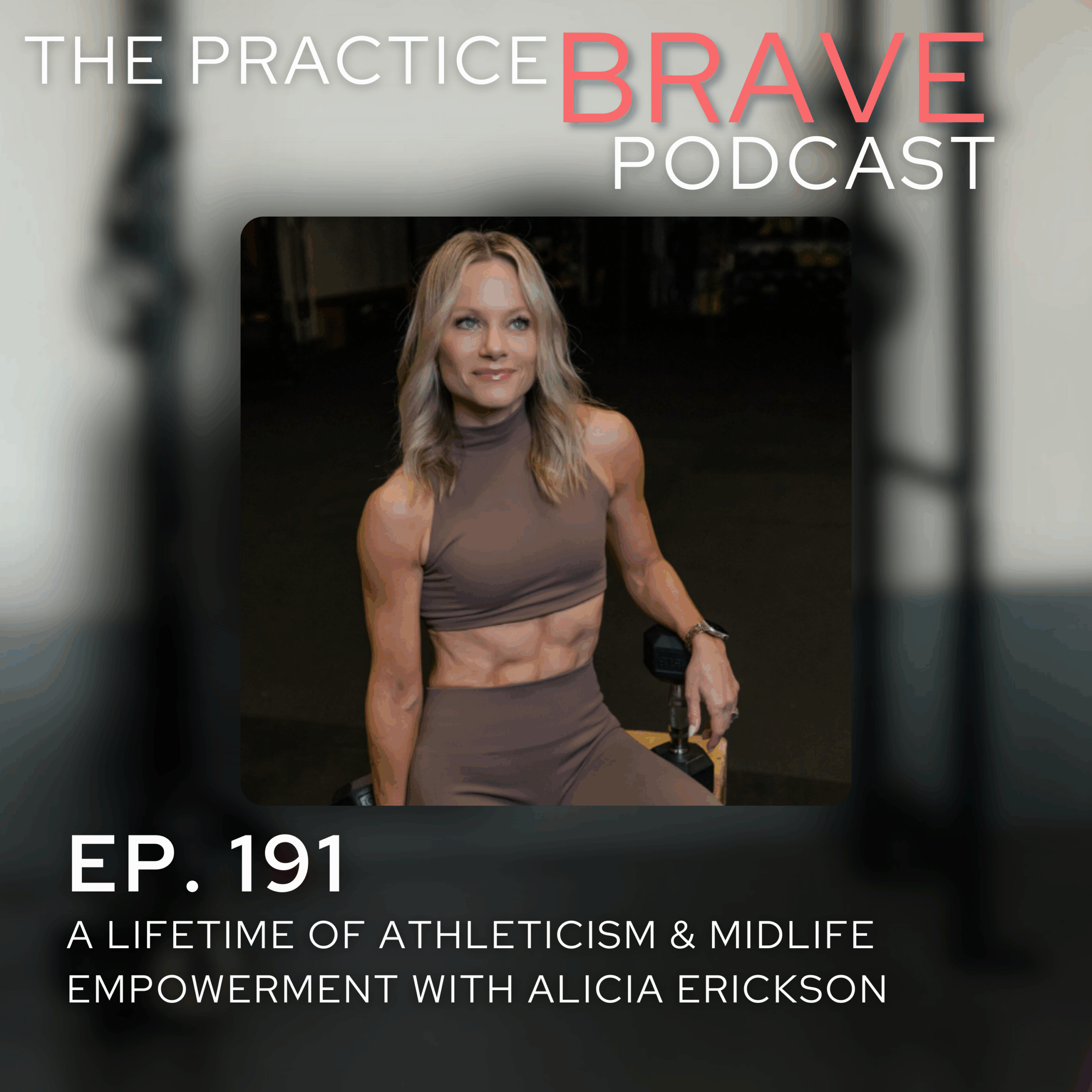 191: A Lifetime of Athleticism & Midlife Empowerment with Alicia Erickson